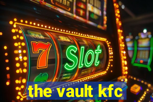 the vault kfc