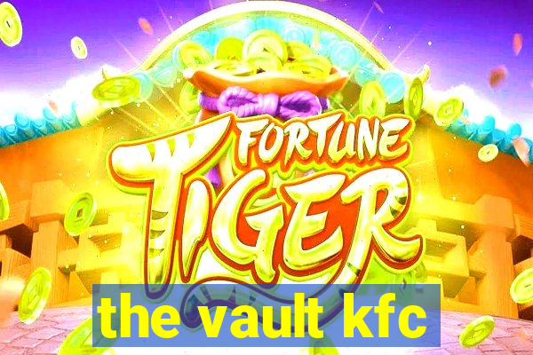 the vault kfc