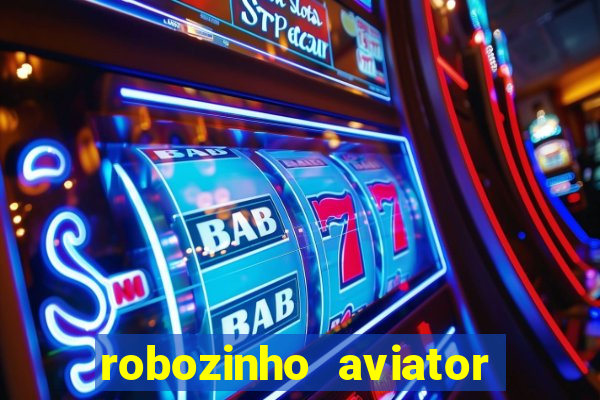 robozinho aviator bet nacional