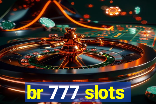 br 777 slots