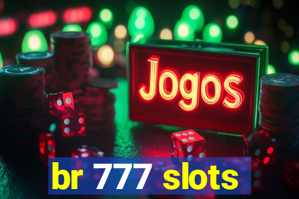 br 777 slots