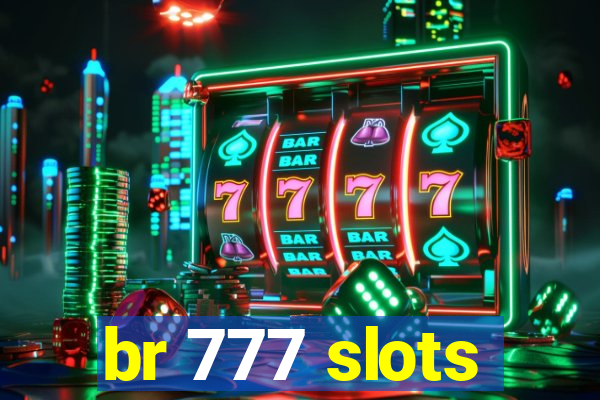 br 777 slots