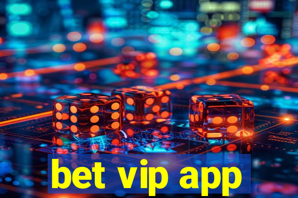 bet vip app