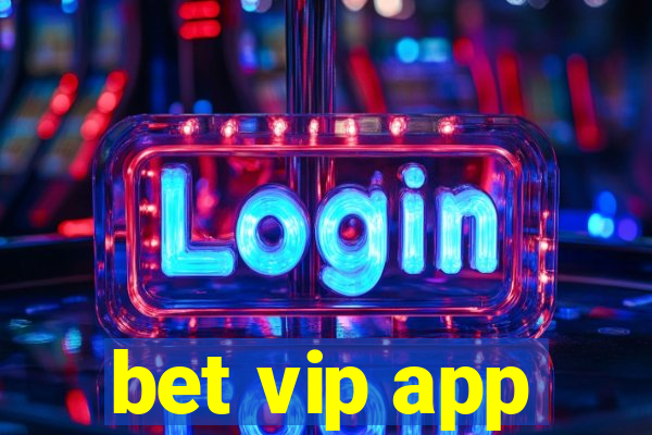 bet vip app