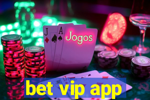 bet vip app