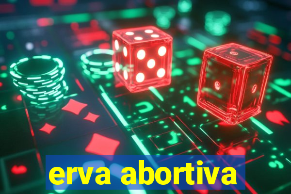 erva abortiva