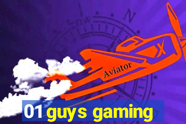 01 guys gaming