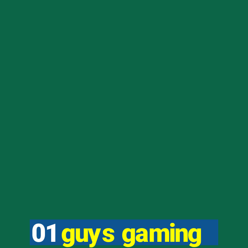 01 guys gaming