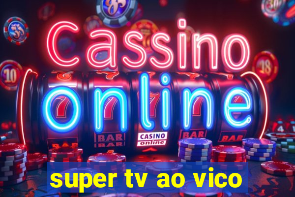 super tv ao vico