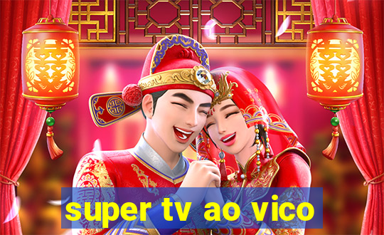 super tv ao vico