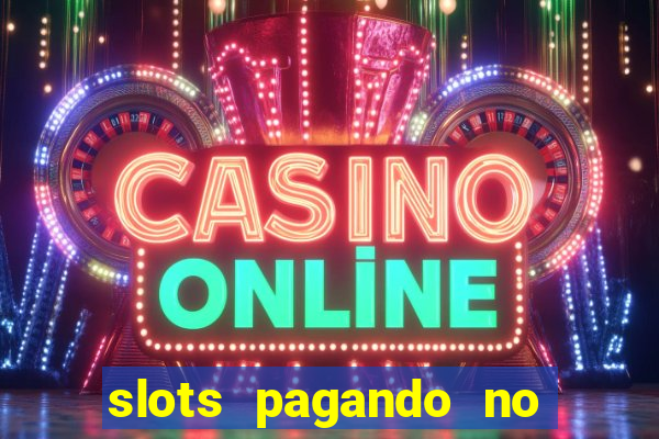 slots pagando no cadastro 2024