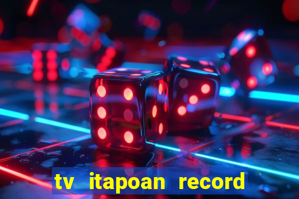 tv itapoan record bahia ao vivo online