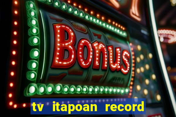 tv itapoan record bahia ao vivo online