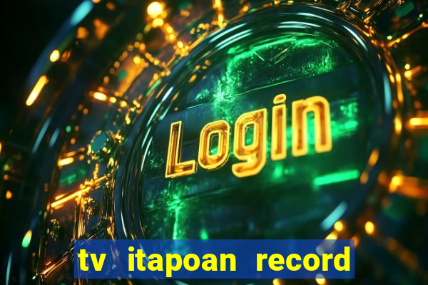 tv itapoan record bahia ao vivo online