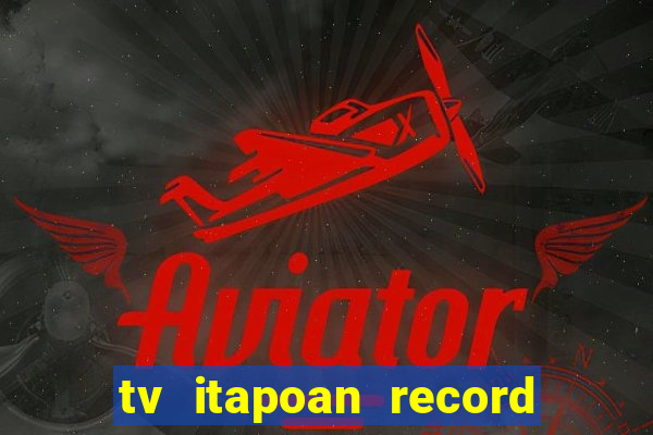 tv itapoan record bahia ao vivo online