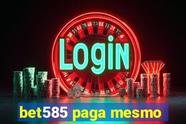 bet585 paga mesmo