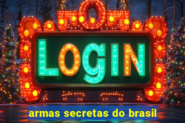 armas secretas do brasil