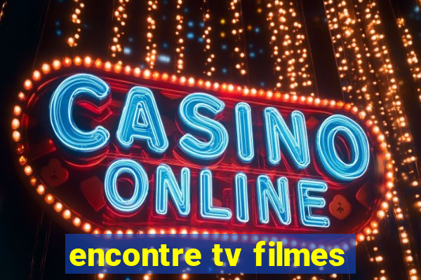 encontre tv filmes