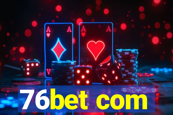 76bet com