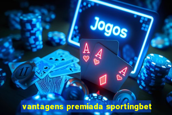 vantagens premiada sportingbet