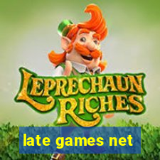 late games net