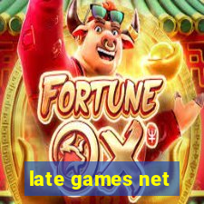 late games net