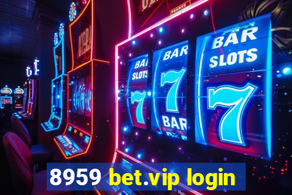 8959 bet.vip login