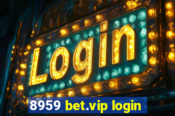 8959 bet.vip login