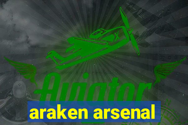 araken arsenal