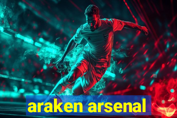 araken arsenal