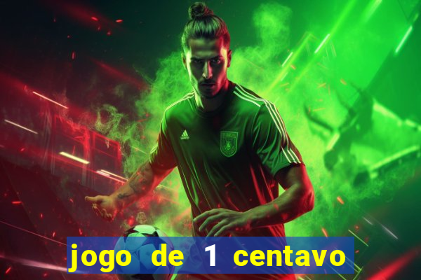 jogo de 1 centavo no esporte da sorte