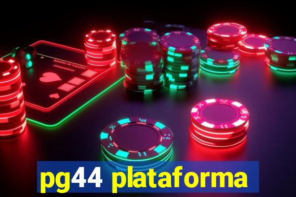 pg44 plataforma