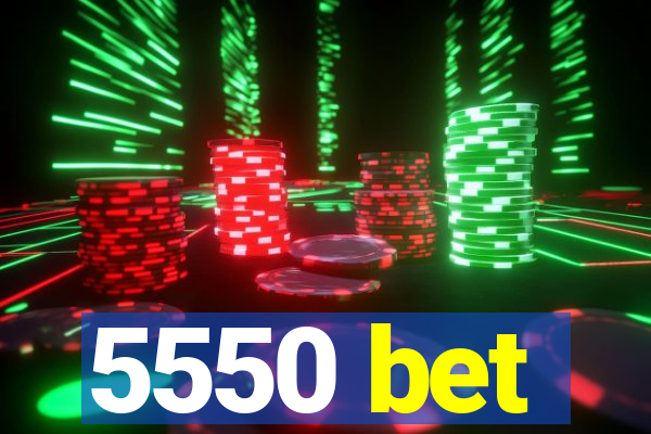 5550 bet