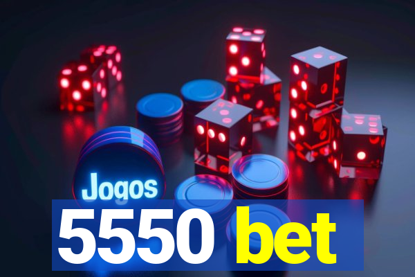 5550 bet