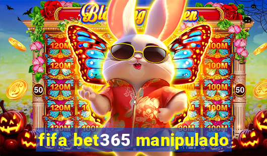 fifa bet365 manipulado