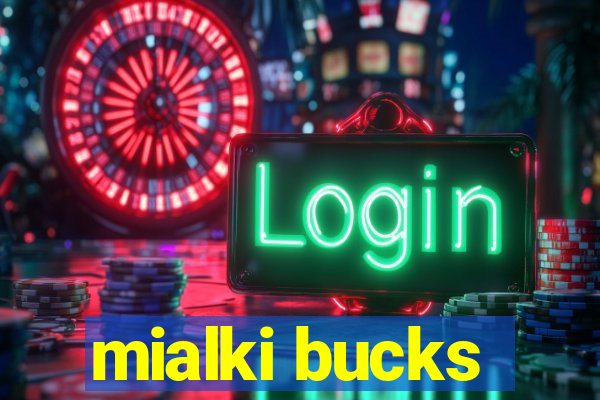 mialki bucks