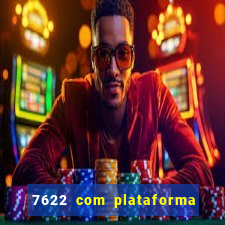 7622 com plataforma de jogos