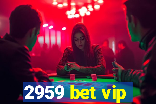 2959 bet vip