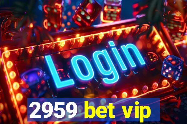 2959 bet vip