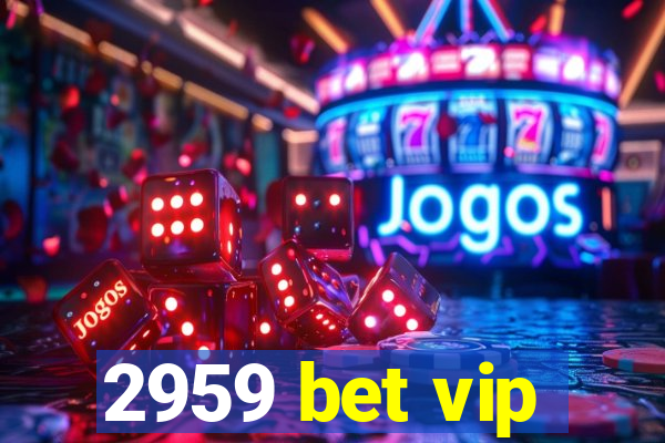 2959 bet vip