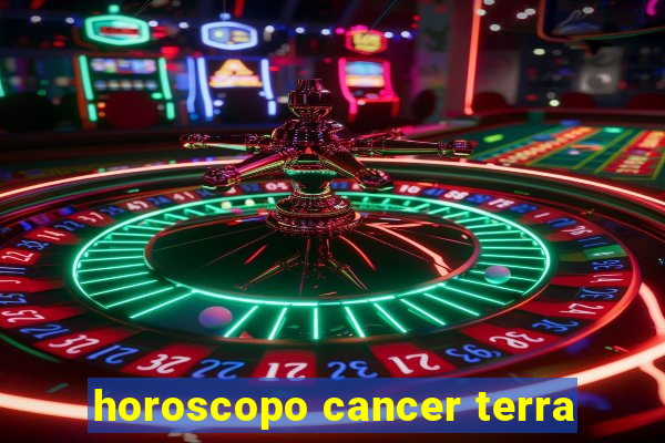 horoscopo cancer terra