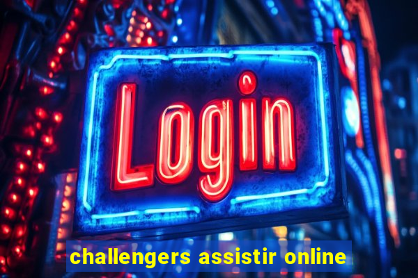 challengers assistir online