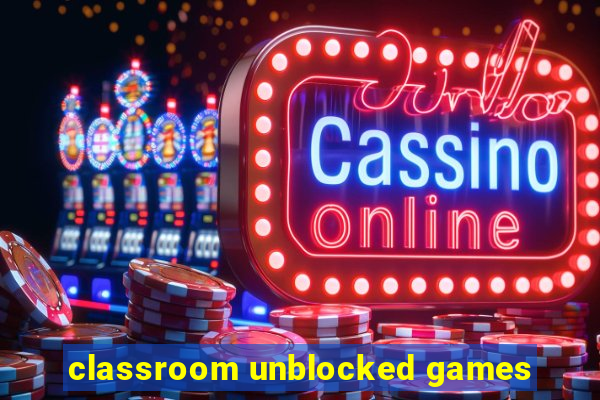 classroom unblocked games