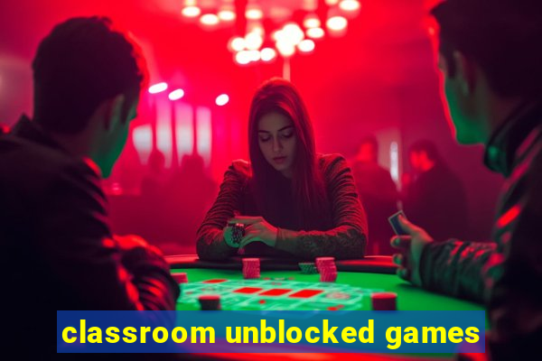 classroom unblocked games