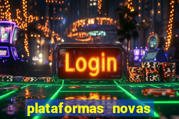 plataformas novas do tigrinho