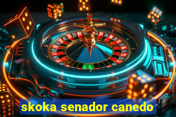 skoka senador canedo