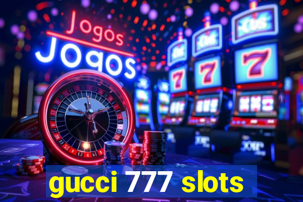 gucci 777 slots