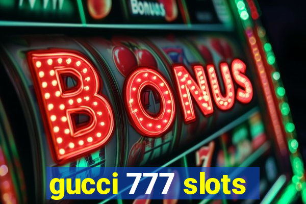 gucci 777 slots