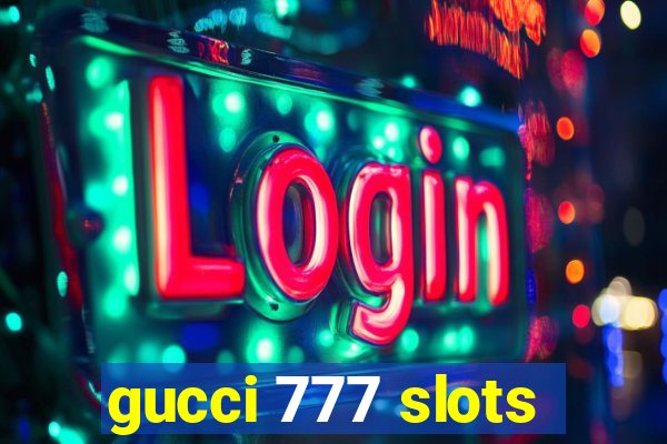 gucci 777 slots