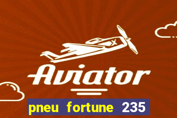 pneu fortune 235 55 r18